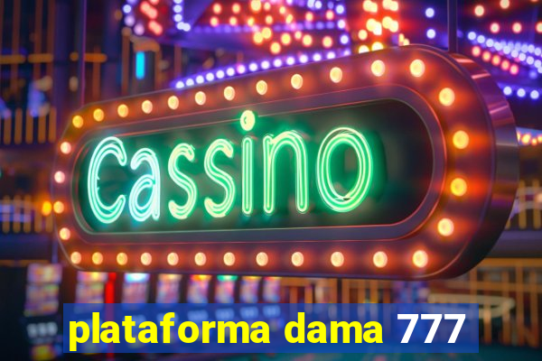 plataforma dama 777